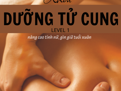 KHÓA HỌC DƯỠNG TỬ CUNG – LEVEL 1